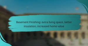 Basement Finishing: extra living space, better insulation, increased home value