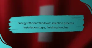 Energy-Efficient Windows: selection process, installation steps, finishing touches