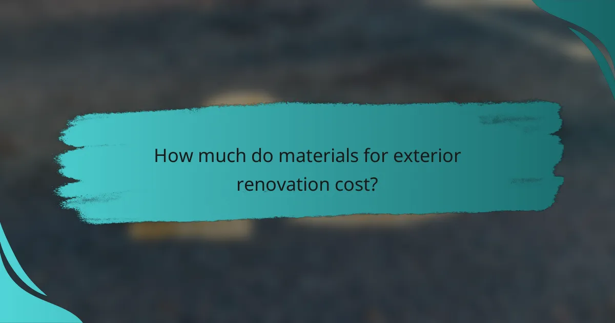 How much do materials for exterior renovation cost?