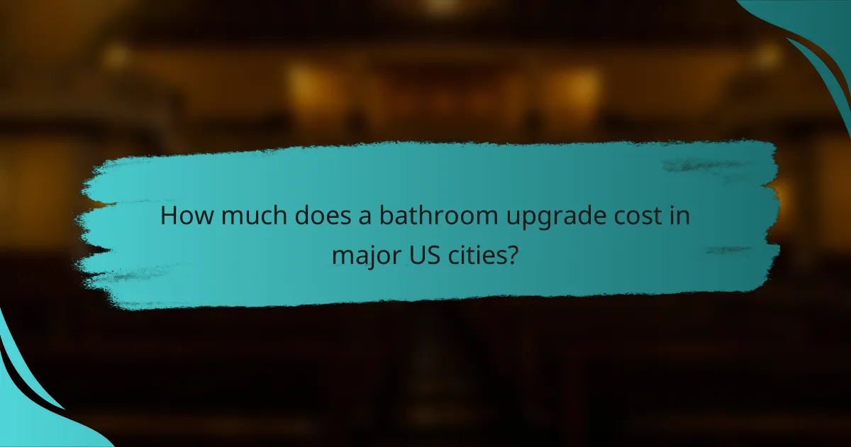 How much does a bathroom upgrade cost in major US cities?