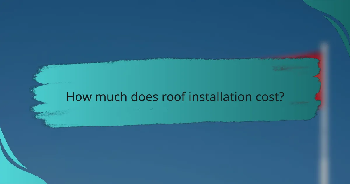 How much does roof installation cost?