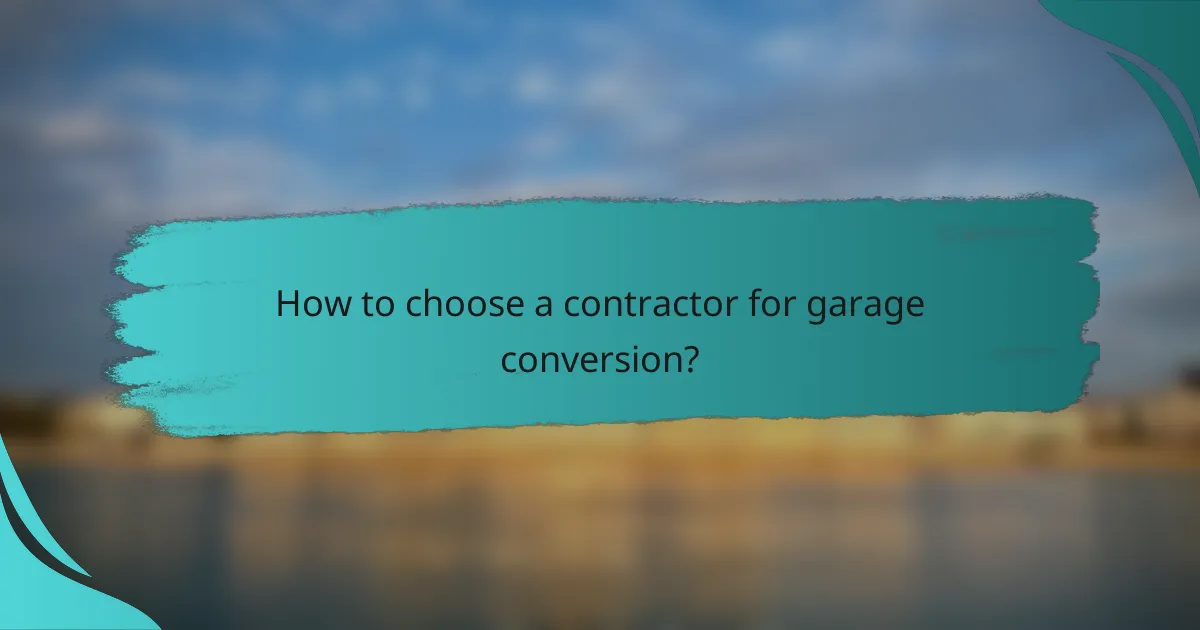 How to choose a contractor for garage conversion?