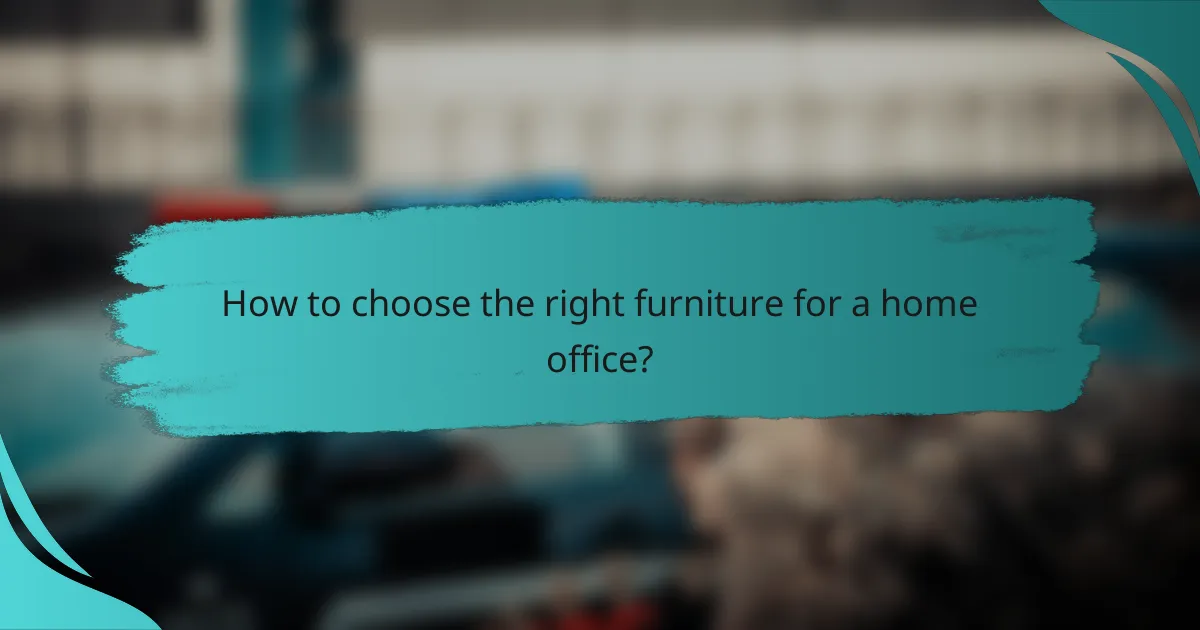 How to choose the right furniture for a home office?