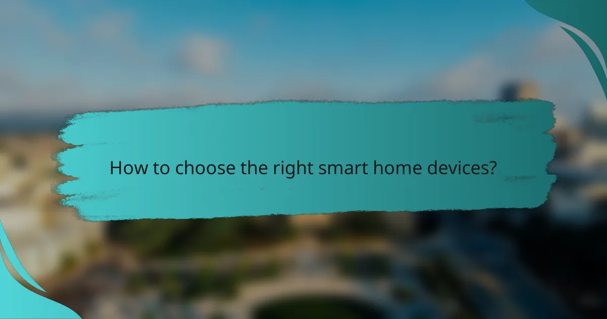 How to choose the right smart home devices?