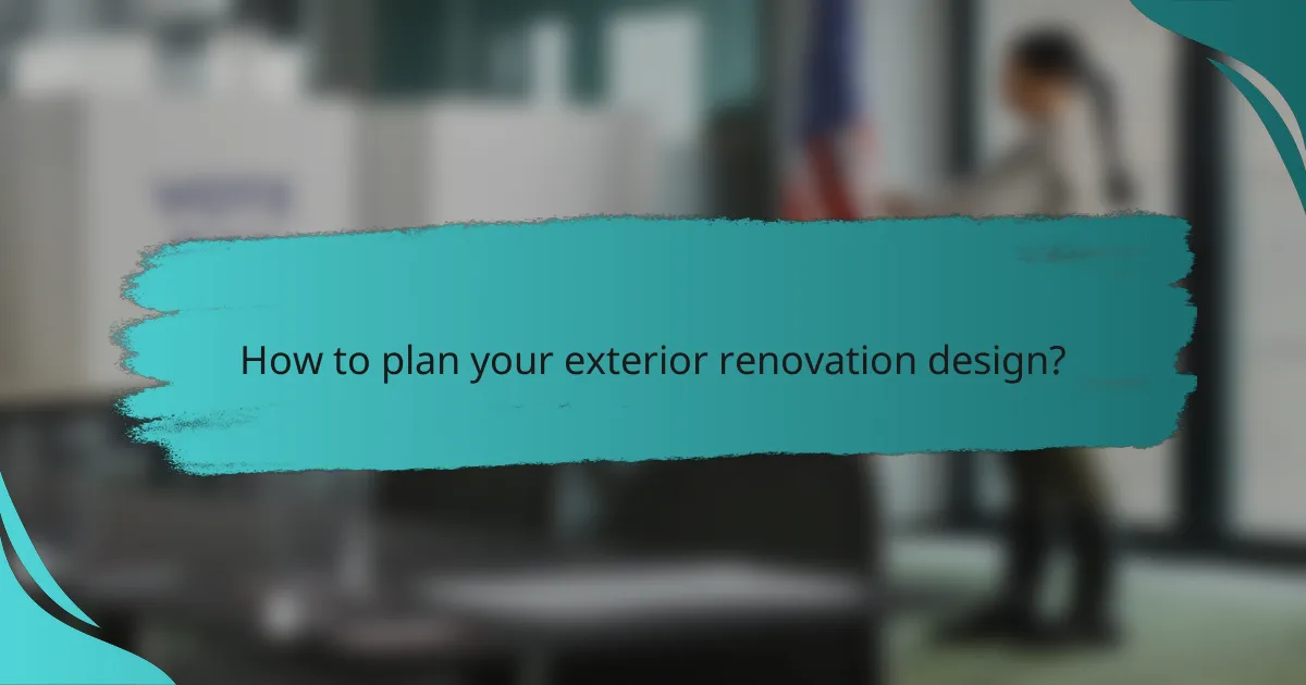 How to plan your exterior renovation design?
