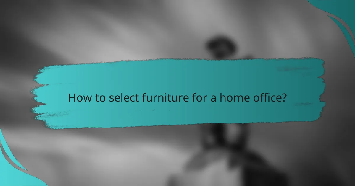 How to select furniture for a home office?