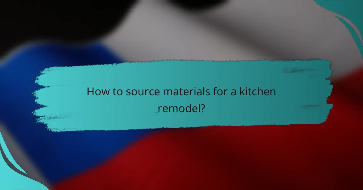 How to source materials for a kitchen remodel?