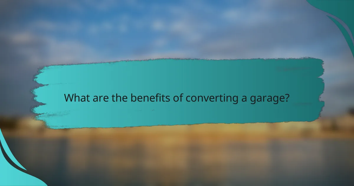 What are the benefits of converting a garage?