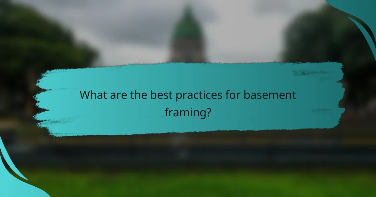 What are the best practices for basement framing?