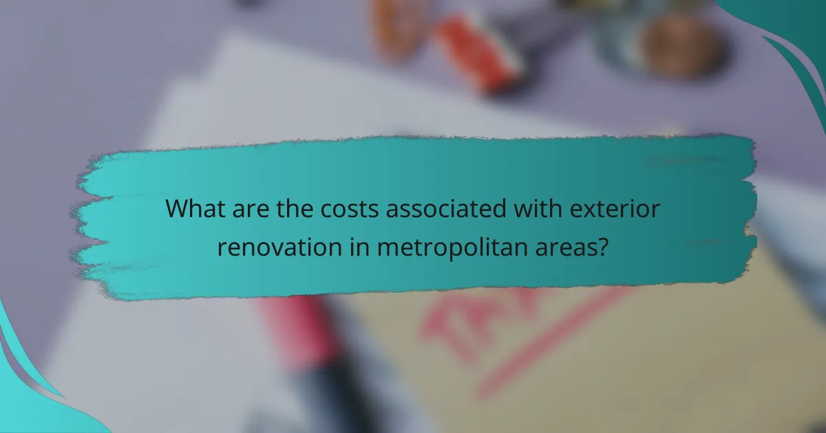 What are the costs associated with exterior renovation in metropolitan areas?