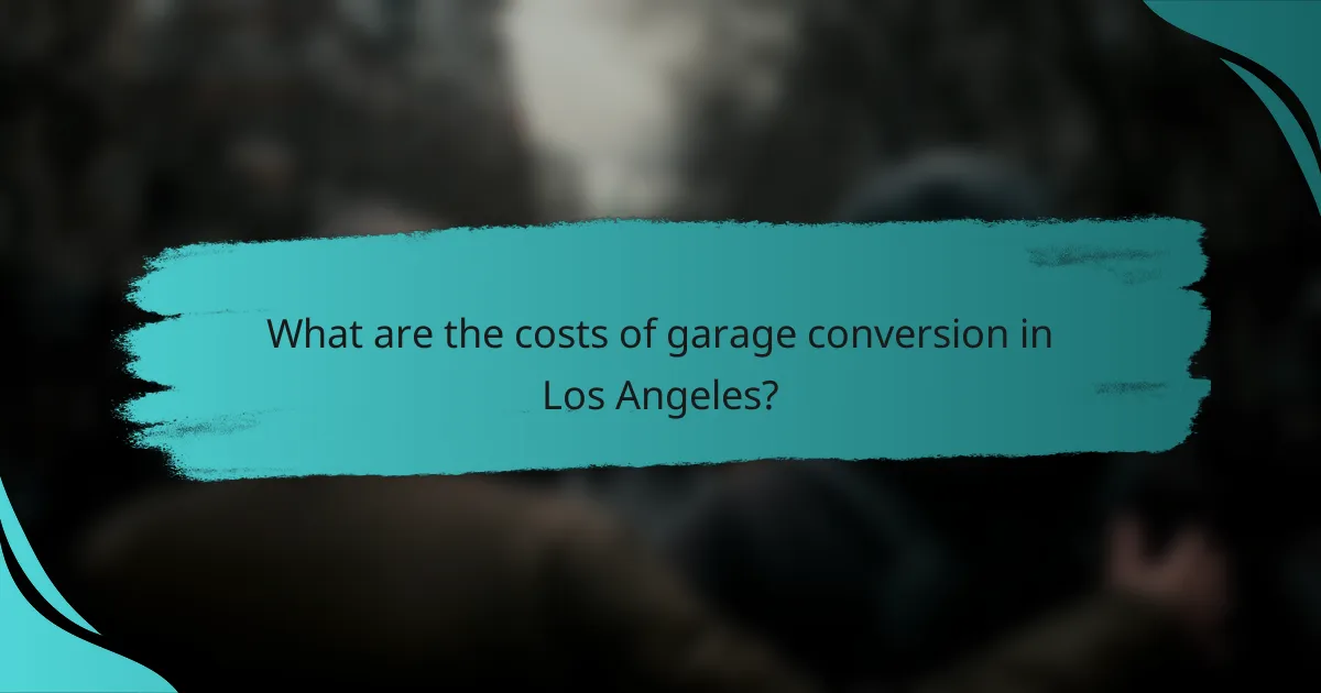 What are the costs of garage conversion in Los Angeles?