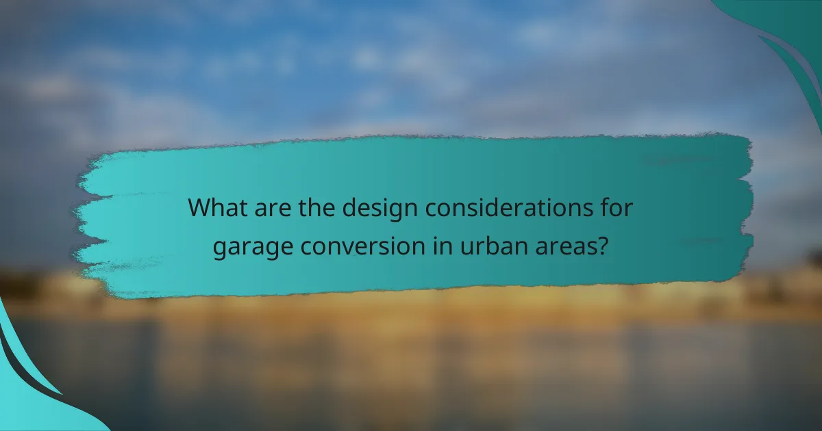 What are the design considerations for garage conversion in urban areas?