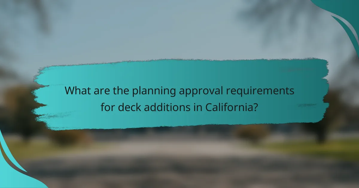What are the planning approval requirements for deck additions in California?