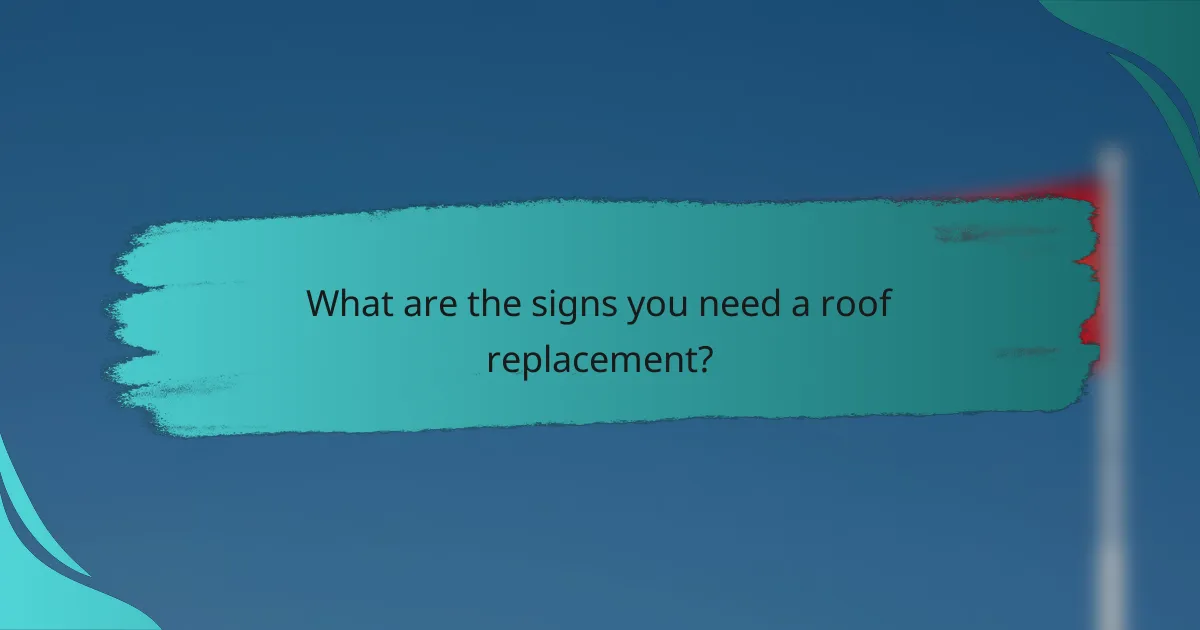 What are the signs you need a roof replacement?