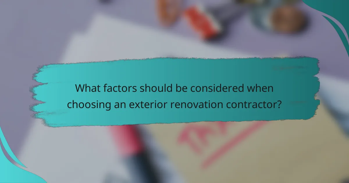 What factors should be considered when choosing an exterior renovation contractor?