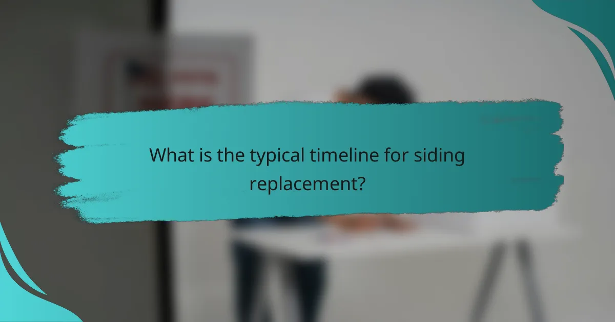 What is the typical timeline for siding replacement?