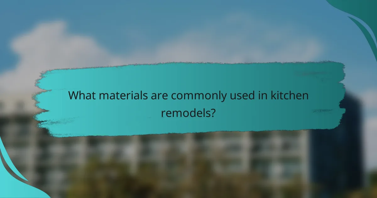What materials are commonly used in kitchen remodels?