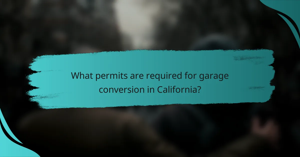 What permits are required for garage conversion in California?